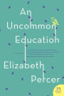 Alternative view 2 of An Uncommon Education: A Novel