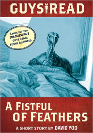 Title: Guys Read: A Fistful of Feathers: A Short Story from Guys Read: Funny Business, Author: David Yoo