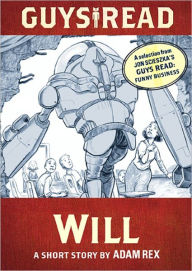 Title: Will: A Short Story from Guys Read: Funny Business, Author: Adam Rex