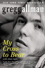 Title: My Cross to Bear, Author: Gregg Allman