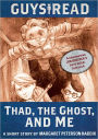 Guys Read: Thad, the Ghost, and Me: A Short Story from Guys Read: Thriller