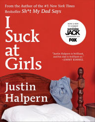 Title: I Suck at Girls, Author: Justin Halpern