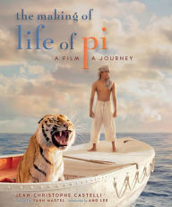 Title: The Making of Life of Pi: A Film, a Journey, Author: Jean-Christophe Castelli