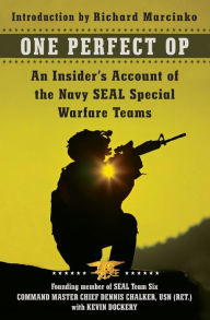 Title: One Perfect Op: An Insider's Account of the Navy SEAL Special Warfare Teams, Author: Dennis Chalker