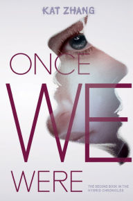Title: Once We Were (The Hybrid Chronicles Series #2), Author: Kat Zhang
