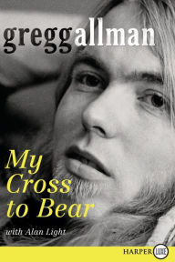 Title: My Cross to Bear, Author: Gregg Allman