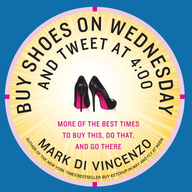 Buy Shoes on Wednesday and Tweet at 400 More of the Best Times to Buy