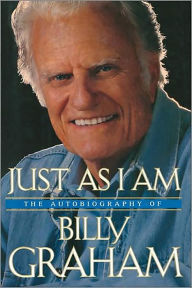 Title: Just as I Am: The Autobiography of Billy Graham, Author: Billy Graham