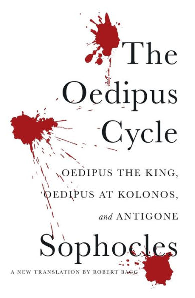 The Oedipus Cycle: Oedipus the King, Oedipus at Kolonos, and Antigone