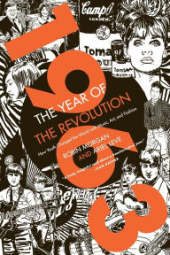 Title: 1963: The Year of the Revolution: How Youth Changed the World with Music, Art, and Fashion, Author: Ariel Leve