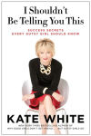 Alternative view 2 of I Shouldn't Be Telling You This: Success Secrets Every Gutsy Girl Should Know