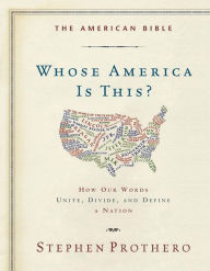 The American Bible: How Our Words Unite, Divide, and Define a Nation