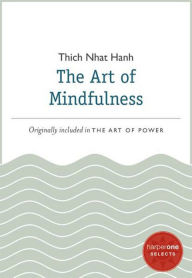 Title: The Art of Mindfulness: A HarperOne Select, Author: Thich Nhat Hanh