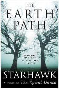 Title: The Earth Path: Grounding Your Spirit in the Rhythms of Nature, Author: Starhawk