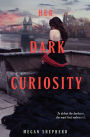 Her Dark Curiosity (Madman's Daughter Series #2)