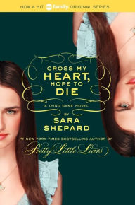Title: Cross My Heart, Hope to Die (Lying Game Series #5), Author: Sara Shepard