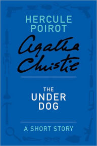 The Under Dog (Hercule Poirot Short Story)