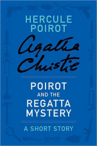 Poirot and the Regatta Mystery (Hercule Poirot Short Story)