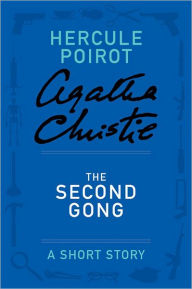Title: The Second Gong (Hercule Poirot Short Story), Author: Agatha Christie