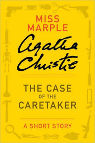 Title: The Case of the Caretaker: A Miss Marple Short Story, Author: Agatha Christie