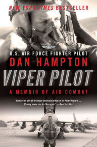 Title: Viper Pilot: A Memoir of Air Combat, Author: Dan Hampton