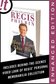 Title: How I Got This Way (Enhanced Edition), Author: Regis Philbin