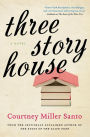 Three Story House: A Novel