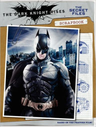The Dark Knight Rises: The Secret Files Scrapbook