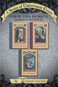 Title: A Series of Unfortunate Events Collection, Books 1-3 with Bonus Material: The Bad Beginning, The Reptile Room, The Wide Window, Author: Lemony Snicket