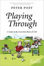 Playing Through: A Guide to the Unwritten Rules of Golf