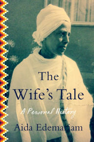Title: The Wife's Tale: A Personal History, Author: Aida Edemariam