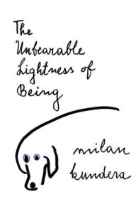 Title: The Unbearable Lightness of Being, Author: Milan Kundera