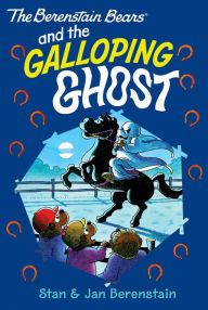 Title: The Berenstain Bears and the Galloping Ghost, Author: Stan Berenstain