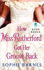 Title: How Miss Rutherford Got Her Groove Back, Author: Sophie Barnes