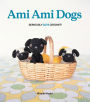 Ami Ami Dogs: Seriously Cute Crochet!