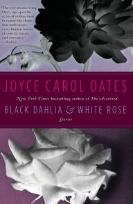 Title: Black Dahlia and White Rose, Author: Joyce Carol Oates