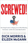 Screwed!: How Foreign Countries Are Ripping America Off and Plundering Our Economy--and How Our Leaders Help Them Do It