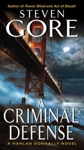 Title: A Criminal Defense: A Harlan Donnally Novel, Author: Steven Gore