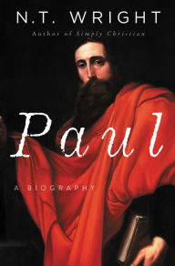 Title: Paul: A Biography, Author: N. T. Wright