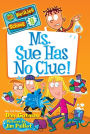 Ms. Sue Has No Clue! (My Weirder School Series #9)