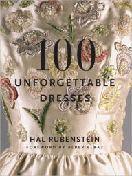 Title: 100 Unforgettable Dresses, Author: Hal Rubenstein