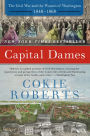 Capital Dames: The Civil War and the Women of Washington, 1848-1868