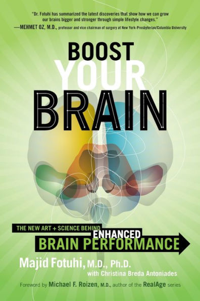 Boost Your Brain: The New Art and Science Behind Enhanced Brain Performance