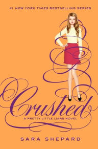 Title: Crushed (Pretty Little Liars Series #13), Author: Sara Shepard