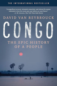 Title: Congo: The Epic History of a People, Author: David Van Reybrouck