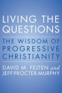 Living the Questions: The Wisdom of Progressive Christianity