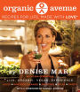 Organic Avenue: Recipes for Life, Made with LOVE*