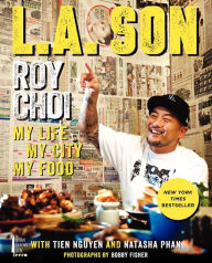 Title: L.A. Son: My Life, My City, My Food, Author: Roy Choi