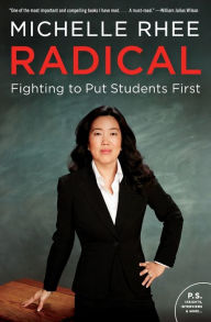 Title: Radical: Fighting to Put Students First, Author: Michelle Rhee