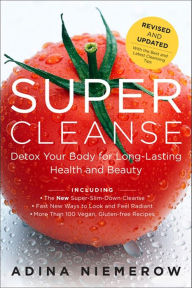 Title: Super Cleanse: Detox Your Body for Long-Lasting Health and Beauty, Author: Adina Niemerow